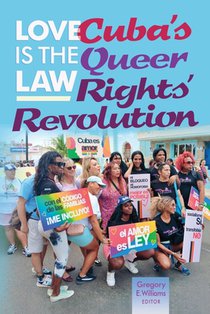 Love is the law: Cuba's queer rights' revolution