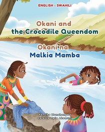 Okani and the Crocodile Queendom: Okani na Malkia Mamba - Swahili