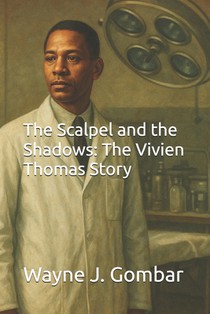 The Scalpel and the Shadows: The Vivien Thomas Story