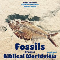 Wasil Science: Fossils from a Biblical Worldview
