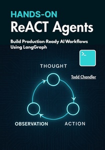 Hands On ReACT Agents: Build Production Ready AI Workflows Using LangGraph