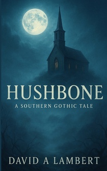 Hushbone: A Southern Gothic Tale