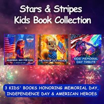 Stars & Stripes Book Collection: (3 Stories in 1) [Kids Memorial Day and Independence Day]