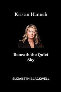 Kristin Hannah: Beneath the Quiet Sky