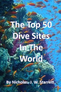 The World's Top 50 Dive Sites (Scuba-Diving): Top 50 Best Scuba-Diving Dive Sites In The World
