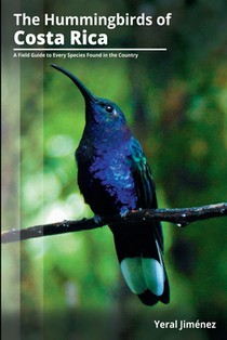 The Hummingbirds of Costa Rica: A Field Guide to Every Species Found in the Country