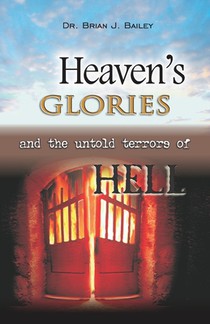 Heaven's Glories and the Untold Terrors of Hell