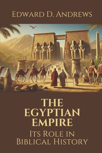 The Egyptian Empire: Its Role in Biblical History