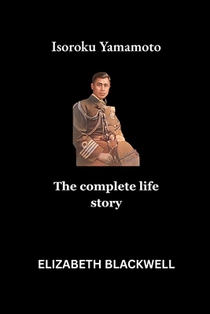Isoroku Yamamoto: The complete life story
