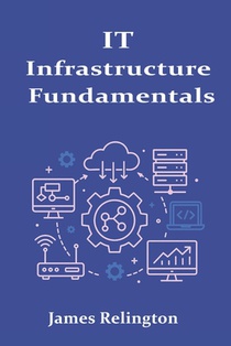 IT Infrastructure Fundamentals: Servers, Storage, and Connectivity