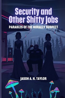 Security and Other Shitty Jobs: Parables of the Morally Suspect