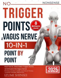 NO-NONSENSE Trigger Points & Vagus Nerve (10-In-1): Understanding Fascia, Trigger Points & Vagus Nerve - With Bonus Guides to EMDR, MBSR, Acupressure