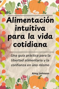 Johnson, A: Alimentación intuitiva para la vida cotidiana