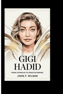 Gigi Hadid: From Catwalks To Creative Empire