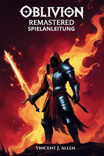 Oblivion Remastered Spielanleitung: Meistere jede Quest, schalte legendäre Artefakte frei und erkunde die verborgenen Wunder Tamriels