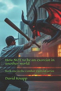Knapp, D: How NOT to be an exorcist in another world