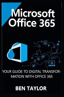 Microsoft Office 365: Your Guide to Digital Transformation with Office 365