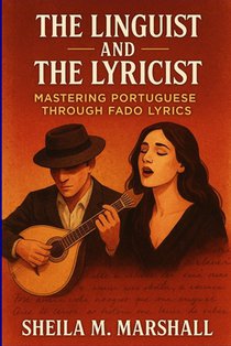 The Linguist and The Lyricist: Mastering Portuguese Through Fado Lyrics