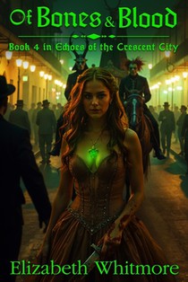 Of Bones and Blood: A Time Travel Romance: Book 4 for Echoes of the Crescent City Series