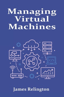 Managing Virtual Machines: Hypervisors, Snapshots, and Resource Allocation