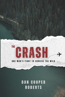 The Crash: One Man's Fight to Survive the Wild