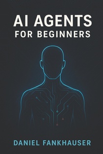 AI Agents for Beginners: Understanding Intelligent Assistants in the Age of Automation