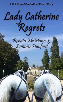 Lady Catherine Regrets: A Pride and Prejudice Variation