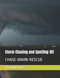Storm Chasing and Spotting 101: Chase-Warn-Rescue