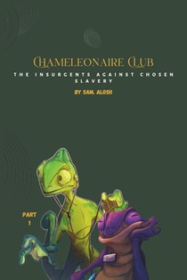 Chameleonaire Club: The Insurgents Against Chosen Slavery