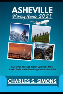 Asheville Hiking Guide 2025: A Journey Through North Carolina's Most Scenic Trails in the Blue Ridge Mountains, USA