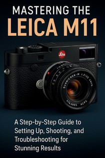 Mastering The Leica M11