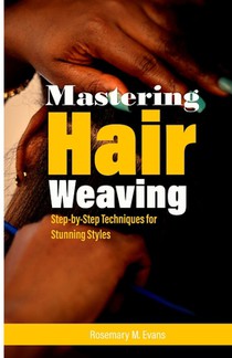 Mastering Hair Weaving: Step-by-Step Techniques for Stunning Styles