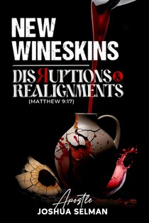New Wineskins: Disruptions and Alignments