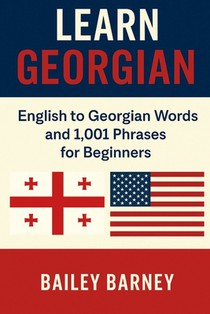 Learn Georgian: English to Georgian Words and 1,001 Phrases for Beginners