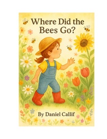 Where Did the Bees Go?: Discover How Bees Pollinate Flowers in This Interactive Toddler Picture Book (Ages 1-4)