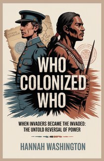 Who Colonized Who: When Invaders Became the Invaded: The Untold Reversal of Power