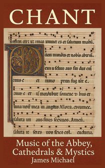 Chant: Music of the Abbey, Mystics, and Cathedrals