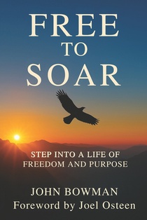Free to Soar: Step into a Life of Freedom and Purpose