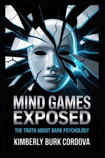 Mind Games Exposed: The Truth About Dark Psychology