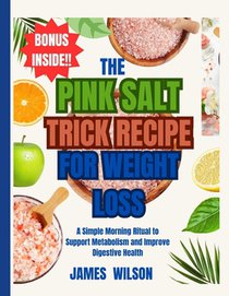 The PINK SALT TRICK RECIPE FOR WEIGHT LOSS: A Simple Morning Ritual to Support Metabolism and Improve Digestive Health