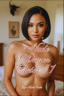 Nude Women Photos # 1: Fully Nude Photobook Showcasing Beautiful and Mature Naked Females