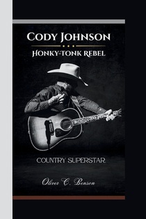 Cody Johnson: : Honky-Tonk Rebel, Country Superstar.