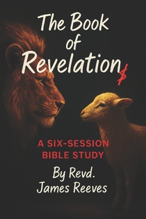The Book of Revelation: A Six-Session Bible Study