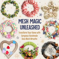 Mesh Magic Unleashed: Transform Your Home with Gorgeous Handmade Deco Mesh Wreaths