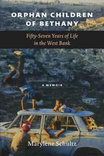 Orphan Children of Bethany: Fifly-Seven Years of Life in the Westbank