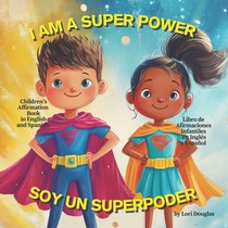I Am a Super Power / Yo Soy Un Superpoder: Children's Bilingual Affirmation Book in English and Spanish / Libro de Afirmaciones Bilingüe Infantil En I
