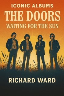 Iconic Albums - The Doors - Waiting for the Sun