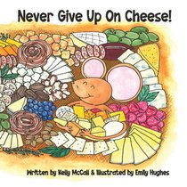 Never Give Up On Cheese