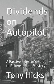 Dividends on Autopilot: A Passive Investor's Guide to Reinvestment Mastery