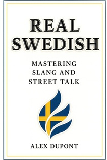 Real Swedish - Mastering Slang and Street Talk
